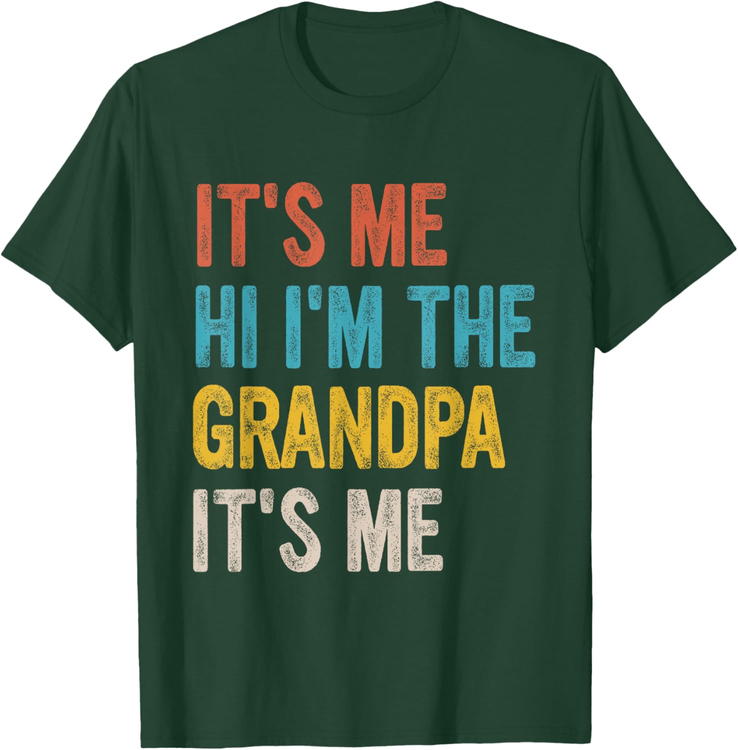 Its Me Hi Im The Grandpa Its Me T-Shirt - T-Shirt | Forest