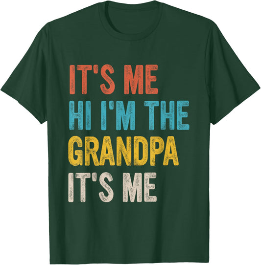 Its Me Hi Im The Grandpa Its Me T-Shirt - T-Shirt | Forest