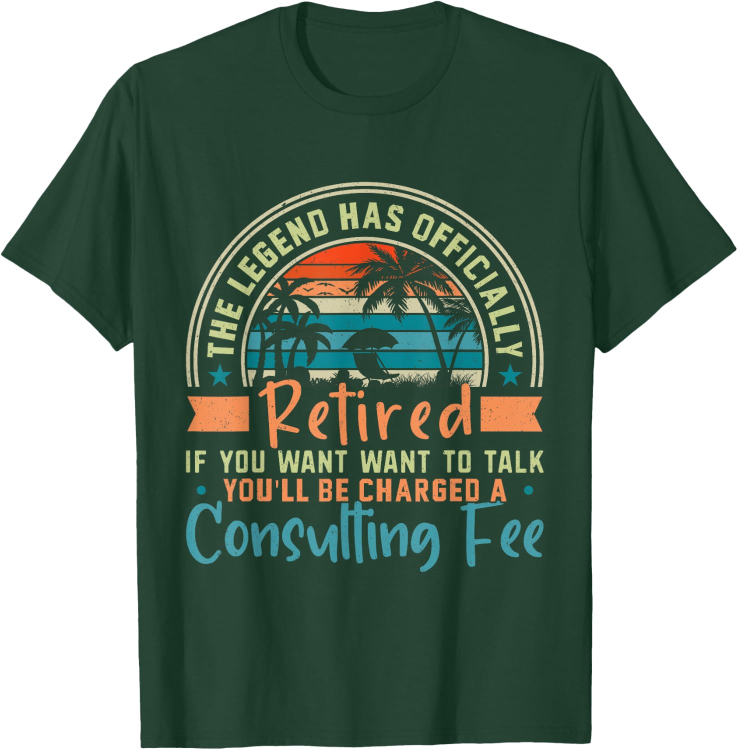 The Legend Has Officially Retired If You Want To Talk T-Shirt - T-Shirt | Forest