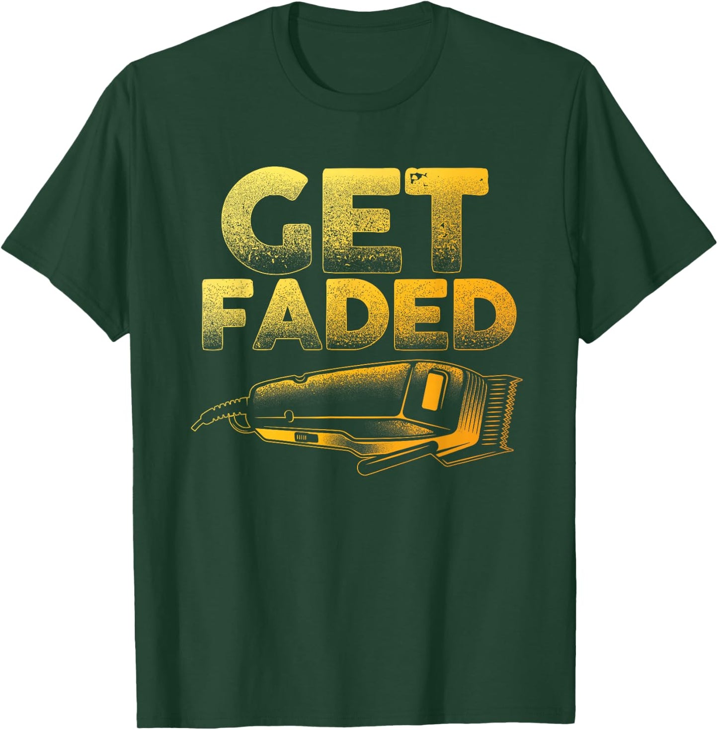 Funny Get Faded Barber Designs Dad Hair Style Lovers T-Shirt - T-Shirt | Forest