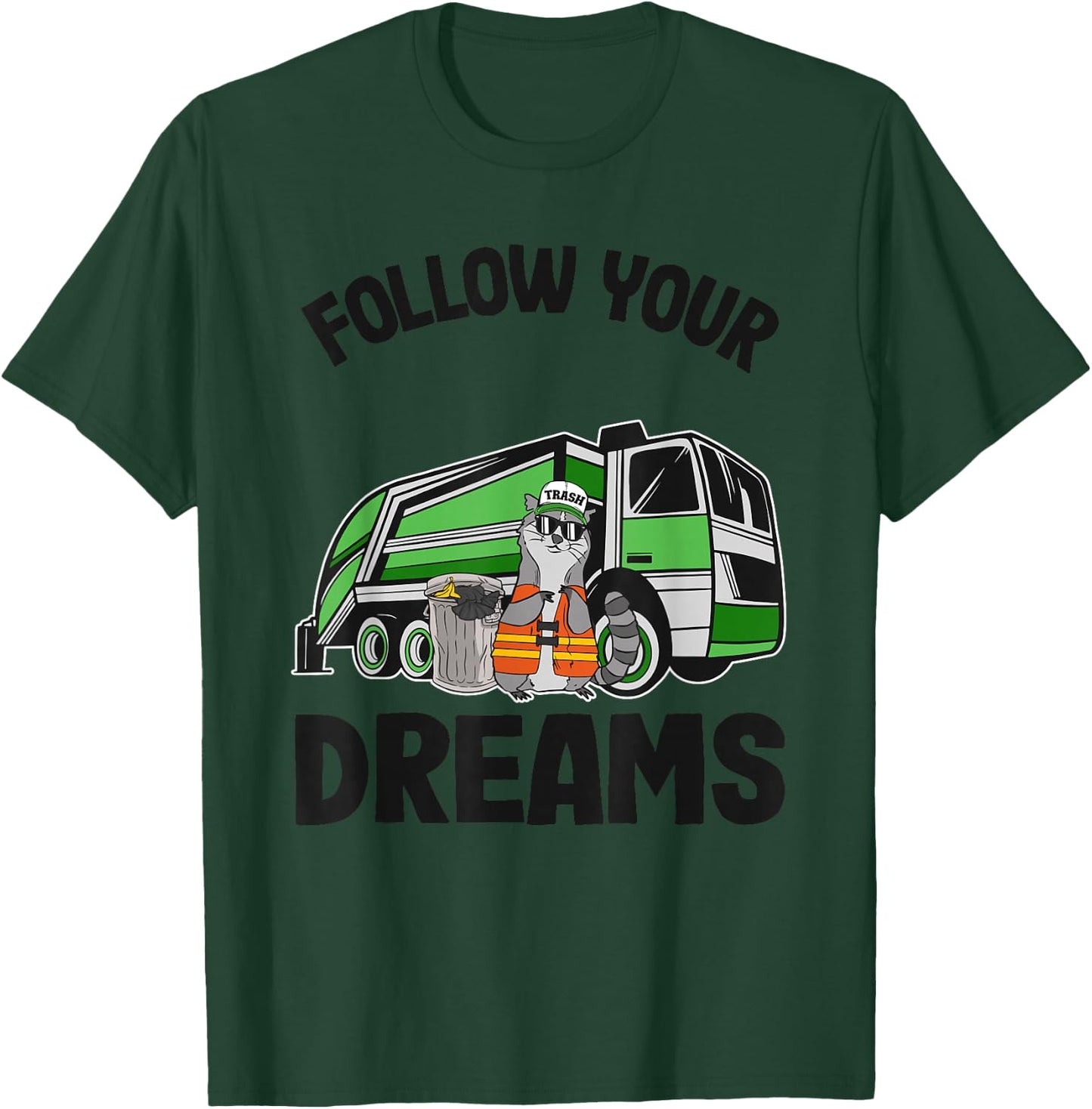 Follow Your Dreams Garbage Truck Trash Raccoon T-Shirt - T-Shirt | Forest