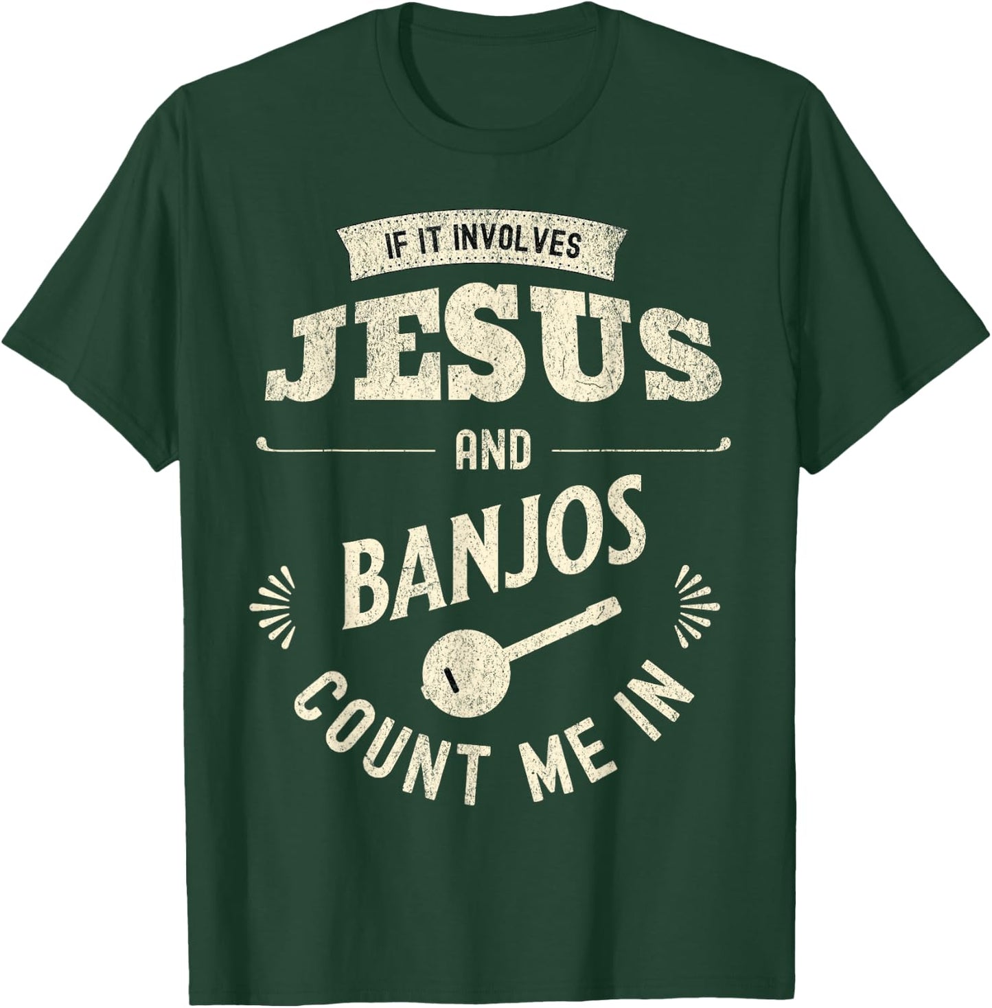 If It Involves Jesus And Banjos Count Me In T-Shirt - T-Shirt | Forest