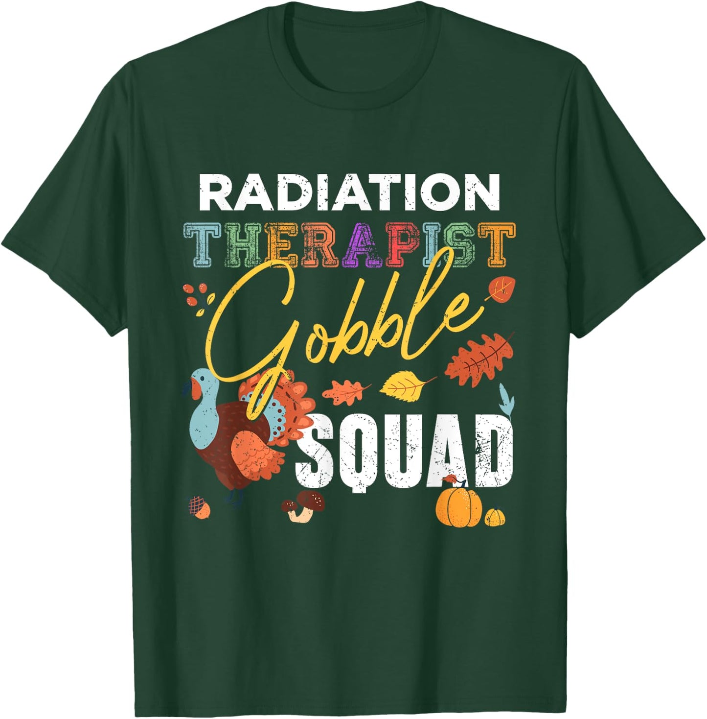 Radiation Therapist Gobble Squad Thanksgiving Matching T-Shirt - T-Shirt | Forest