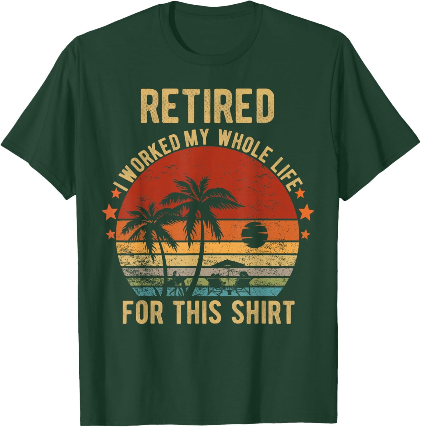 Retired 2024 I Worked My Whole Life Retirement Shirt T-Shirt - T-Shirt | Forest