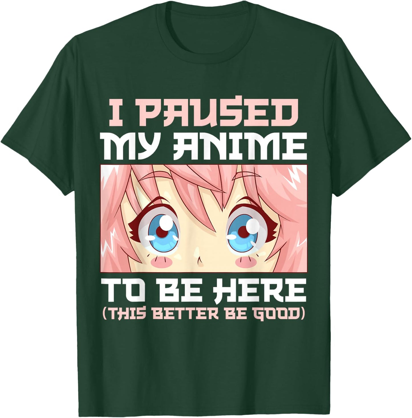 Anime I Paused My Anime to Be Here Otaku T-Shirt - T-Shirt | Forest