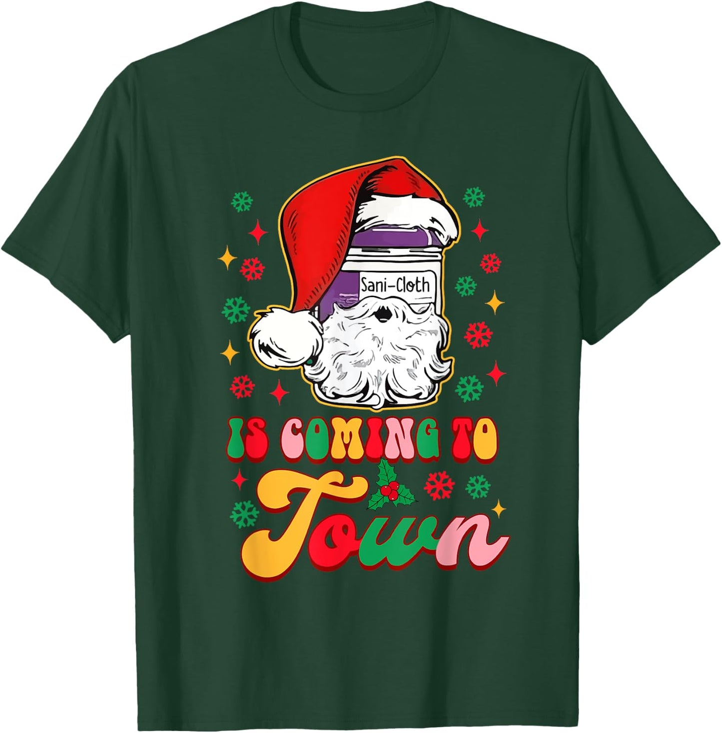 Christmas Nurse Nursing Sani-Cloth Is Coming To Town T-Shirt - T-Shirt | Forest
