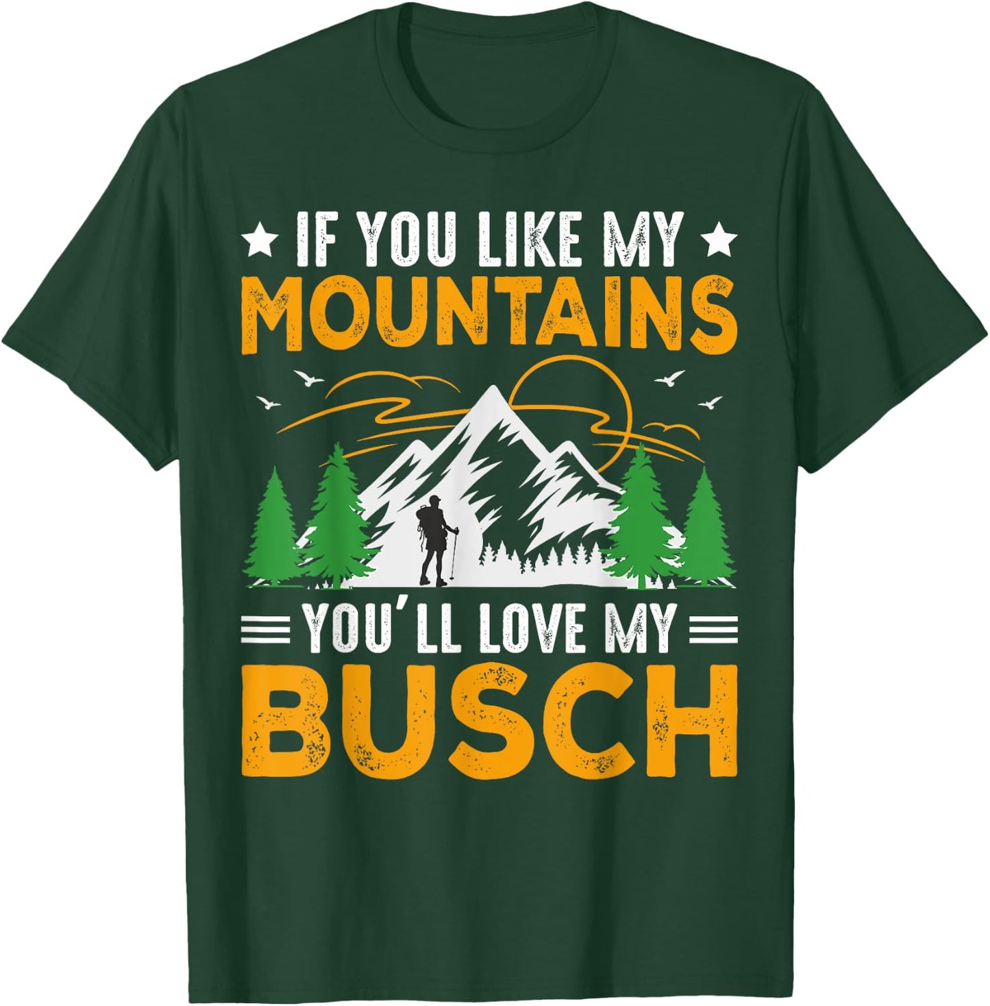 If You Like My Mountains You'll Love My Busch Funny Camping T-Shirt - T-Shirt | Forest