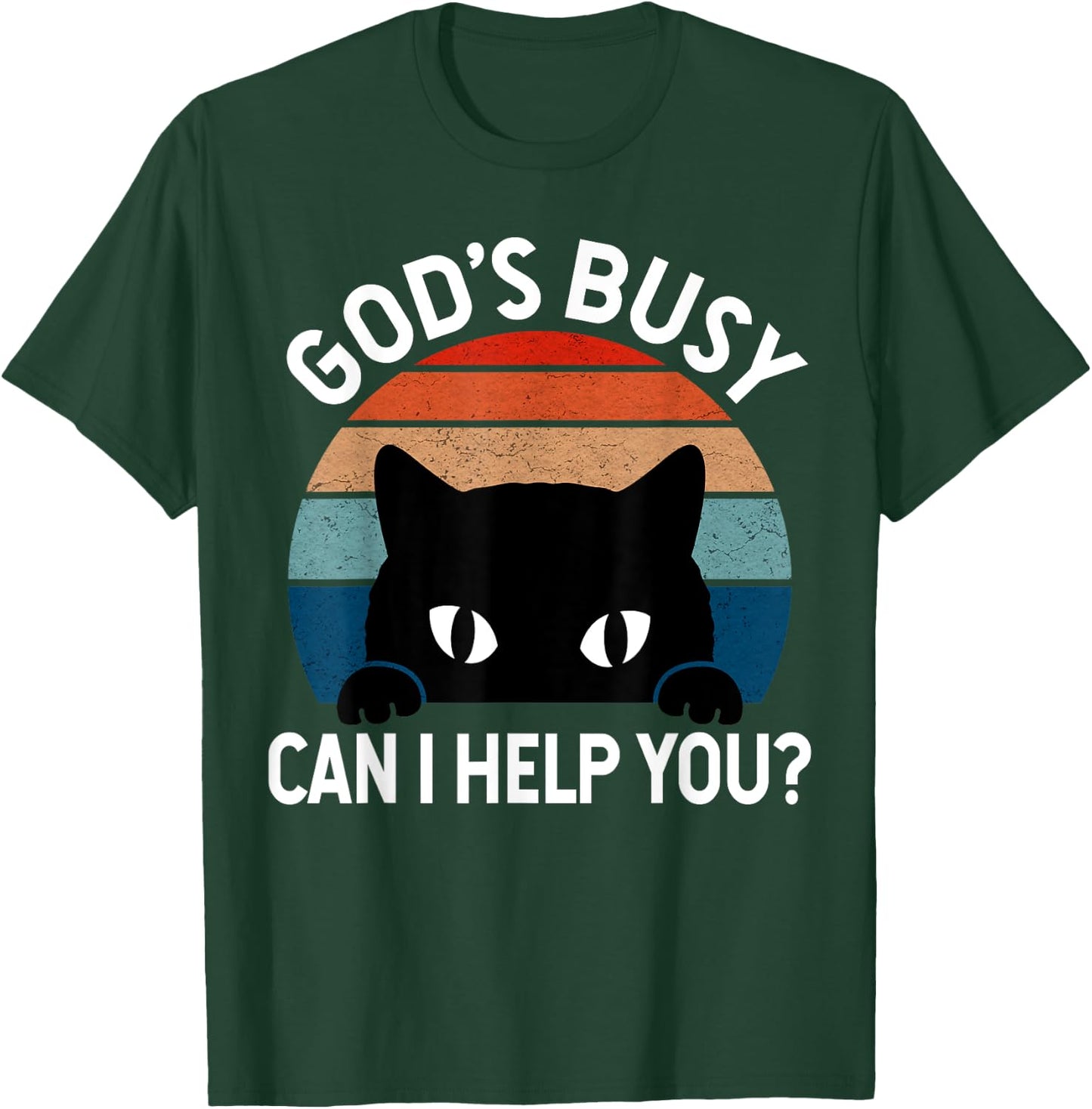 God's Busy Can I Help You Funny Cat Lover Men Women T-Shirt - T-Shirt | Forest