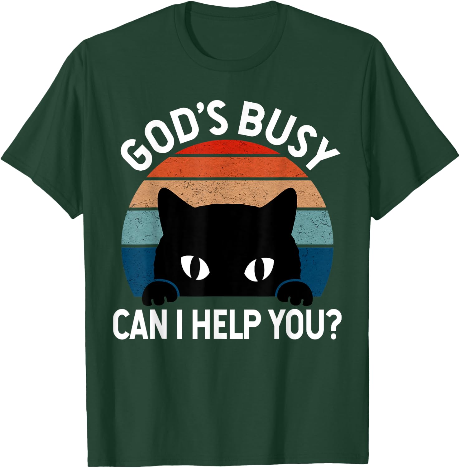 God's Busy Can I Help You Funny Cat Lover Men Women T-Shirt - T-Shirt | Forest