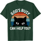 God's Busy Can I Help You Funny Cat Lover Men Women T-Shirt - T-Shirt | Forest