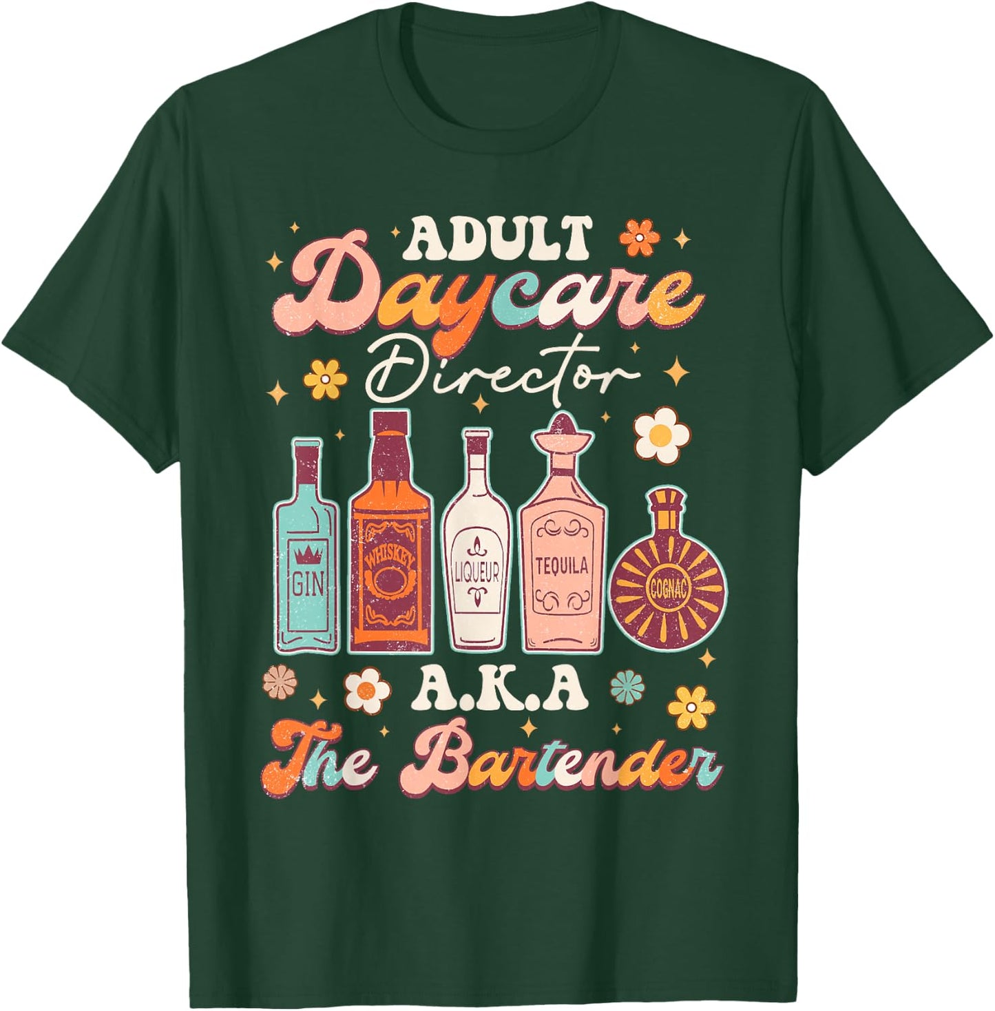 Adult Daycare Director A.K.A The Bartender Funny Bartender T-Shirt - T-Shirt | Forest