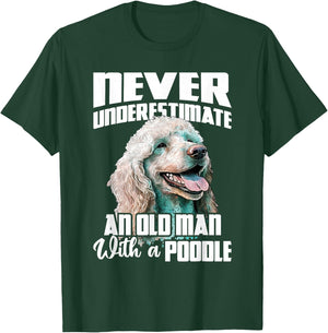 Never Underestimate An Old Man With A Poodle - Dog Lover T-Shirt - T-Shirt | Forest