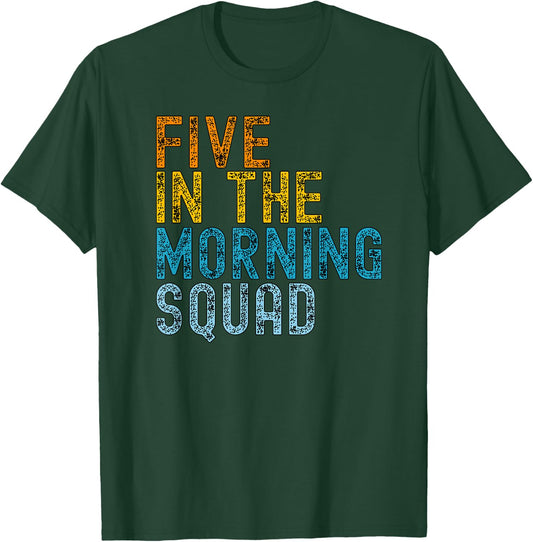 5 AM Squad | Funny Gym Workout Quote Apparel T-Shirt - T-Shirt | Forest