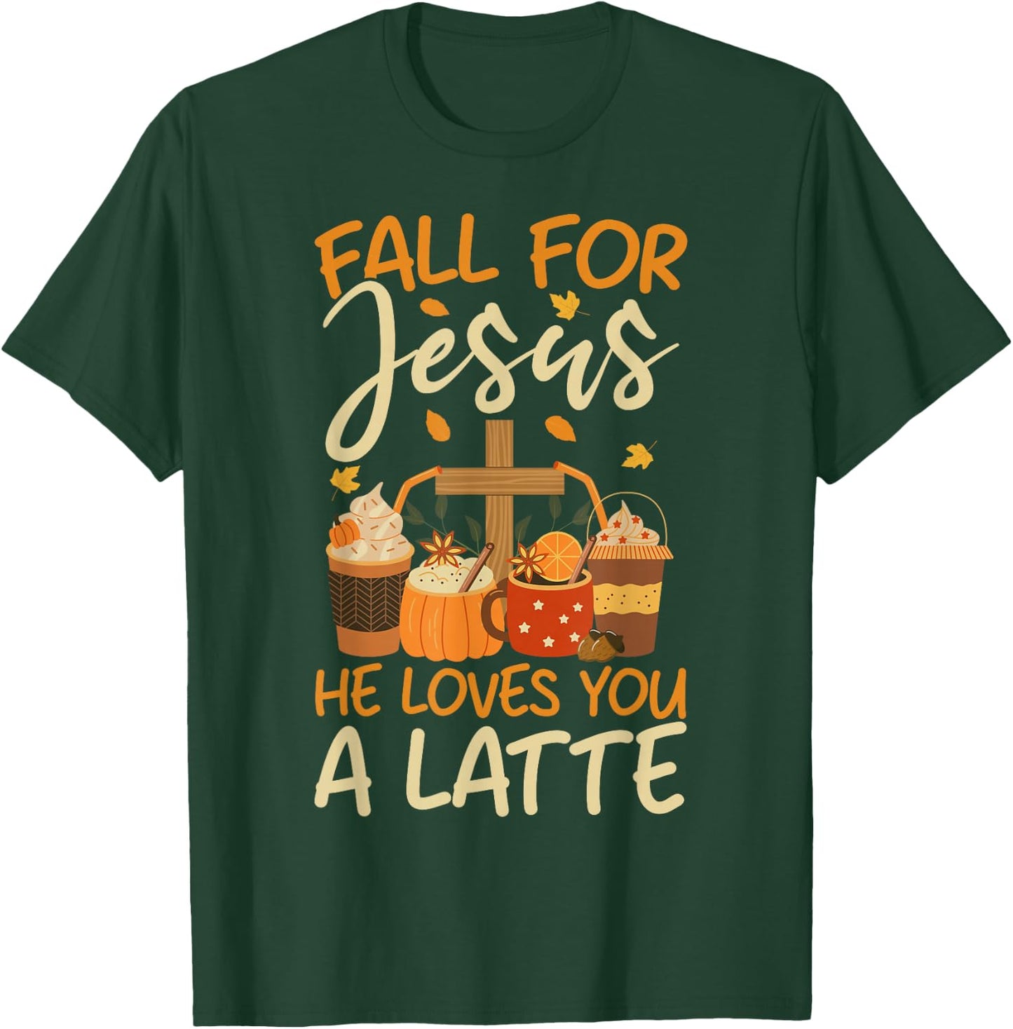Christian Coffee Fall For Jesus He Loves you a Latte Faith T-Shirt - T-Shirt | Forest
