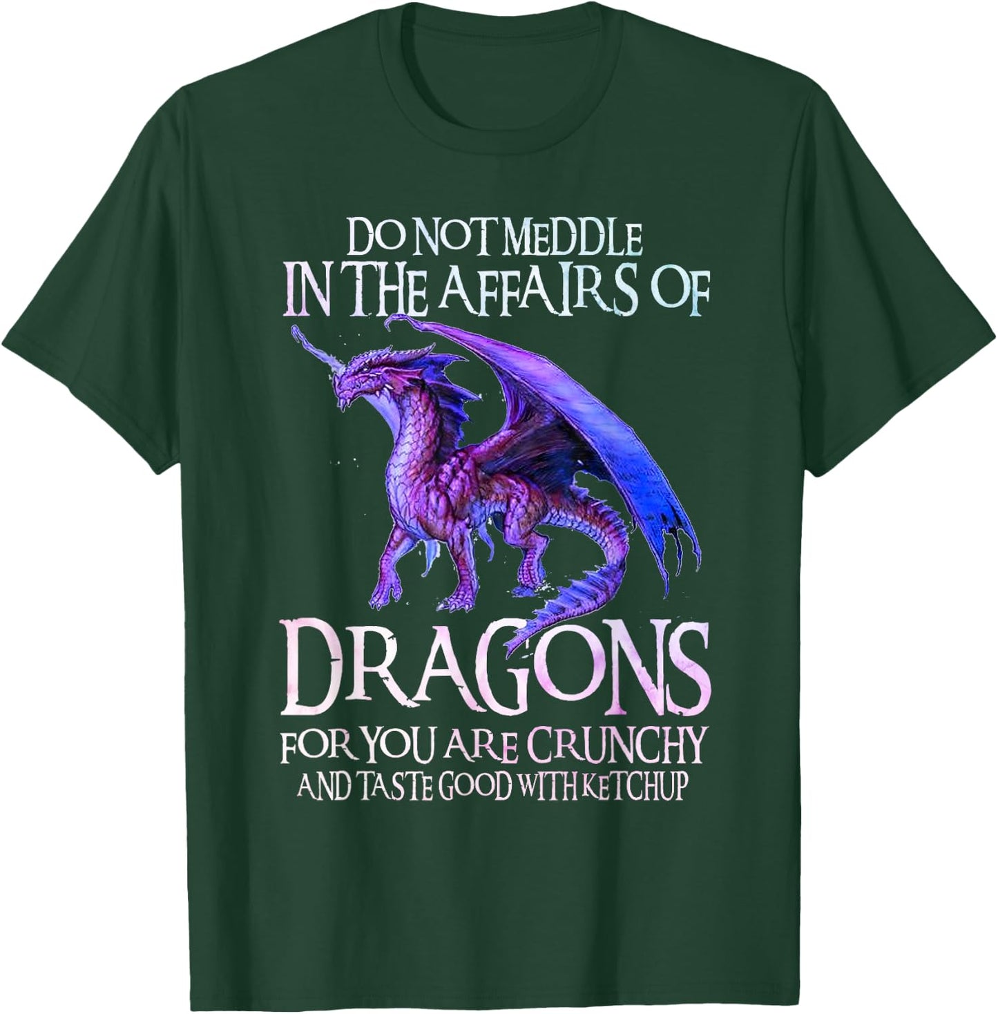 Do Not Meddle Not In The Affairs Of Dragons Ketchup Men Boys T-Shirt - T-Shirt | Forest
