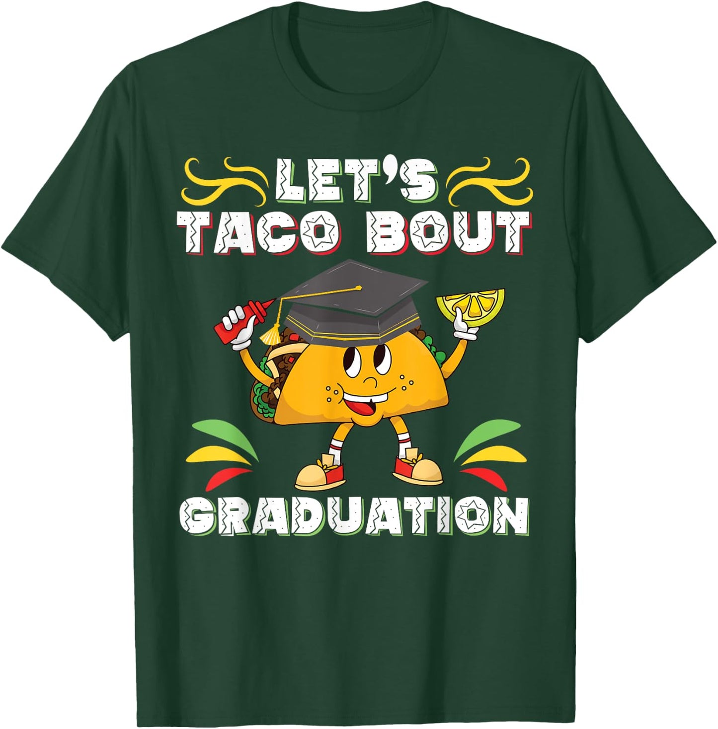 Let's Taco Bout A Graduation Funny Graduation Party T-Shirt - T-Shirt | Forest