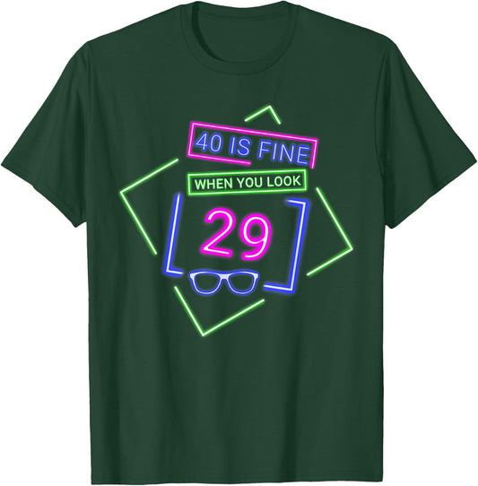 40th Fortieth Birthday 40 Is Fine When You Look 29 Party T-Shirt - T-Shirt | Forest