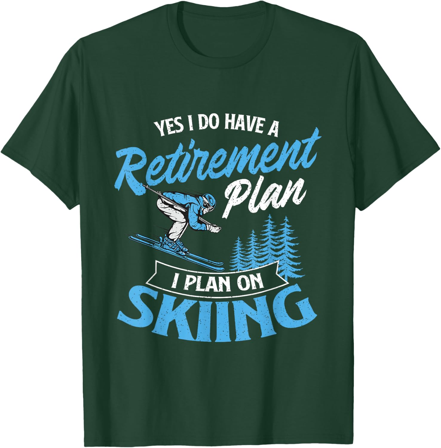 I Do Have A Retirement Plan - Skiing Lover Skier Ski Sport T-Shirt - T-Shirt | Forest