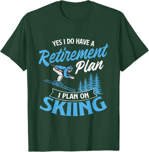 I Do Have A Retirement Plan - Skiing Lover Skier Ski Sport T-Shirt - T-Shirt | Forest
