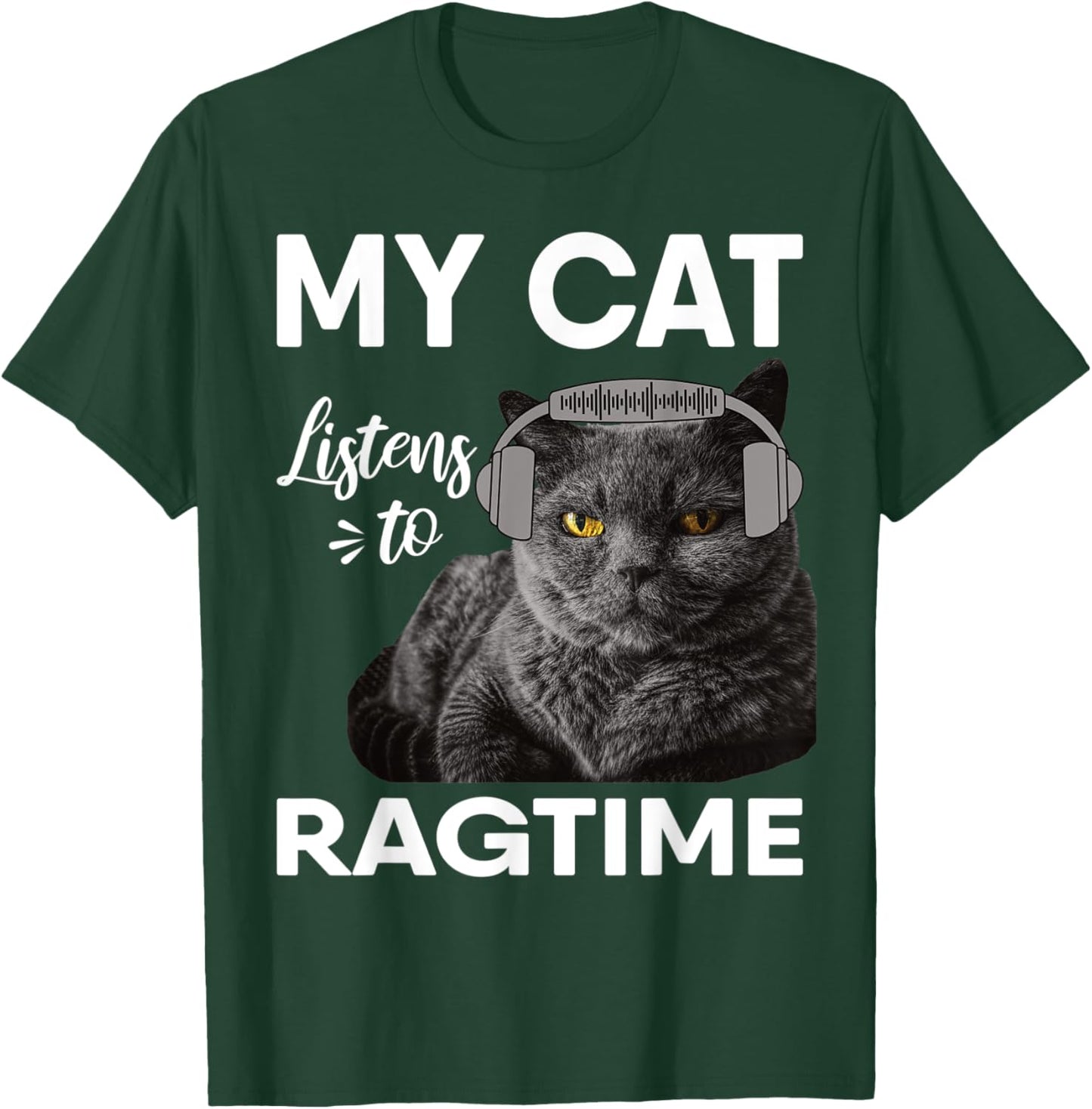 My Cat Listens To Ragtime Music Men Women T-Shirt - T-Shirt | Forest