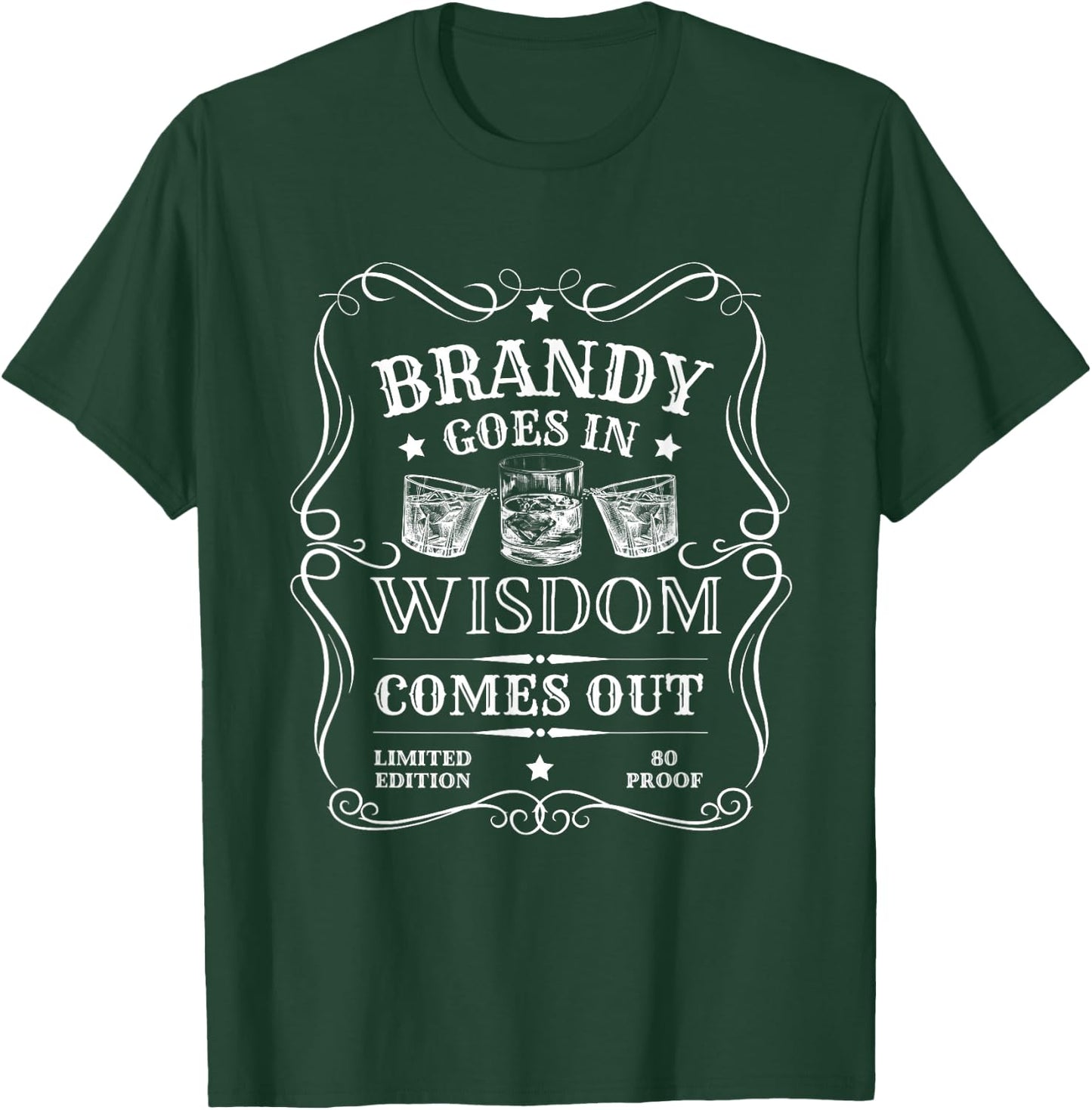 Brandy Goes in Wisdom Comes Out Funny Drinking T-Shirt - T-Shirt | Forest