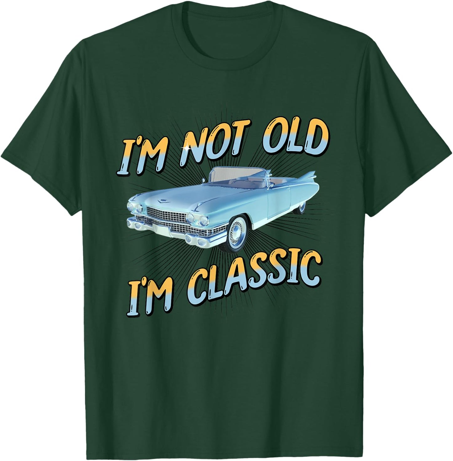 I'm Not Old I'm Classic T-Shirt - T-Shirt | Forest