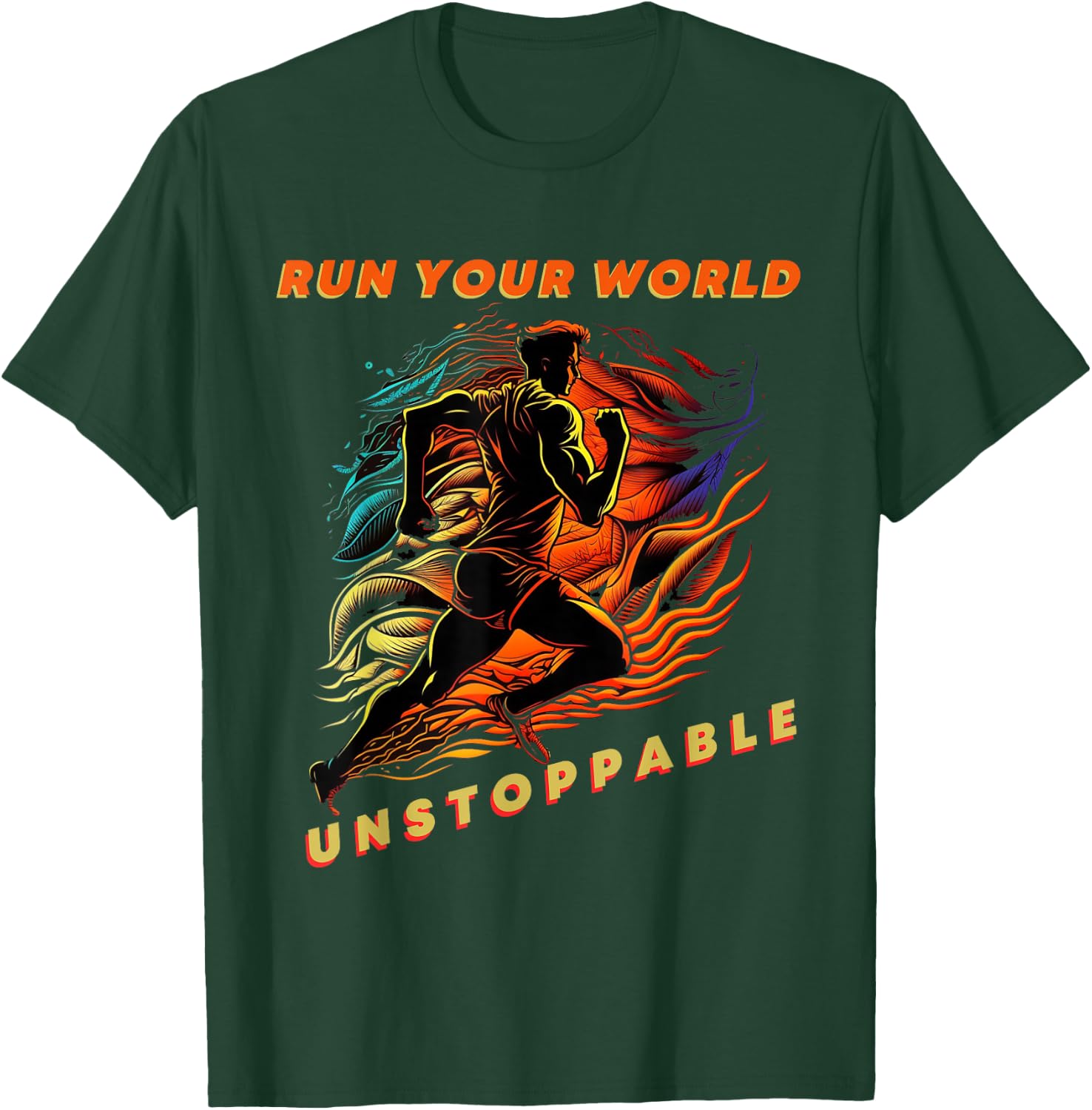 Run Your World: Unstoppable Running Inspiration Motivational T-Shirt - T-Shirt | Forest