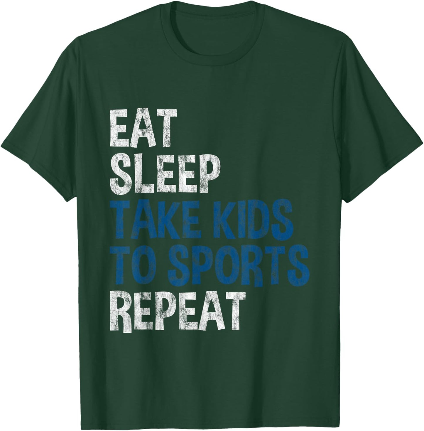 Eat Sleep Take Kids To Sports Repeat T-Shirt - T-Shirt | Forest
