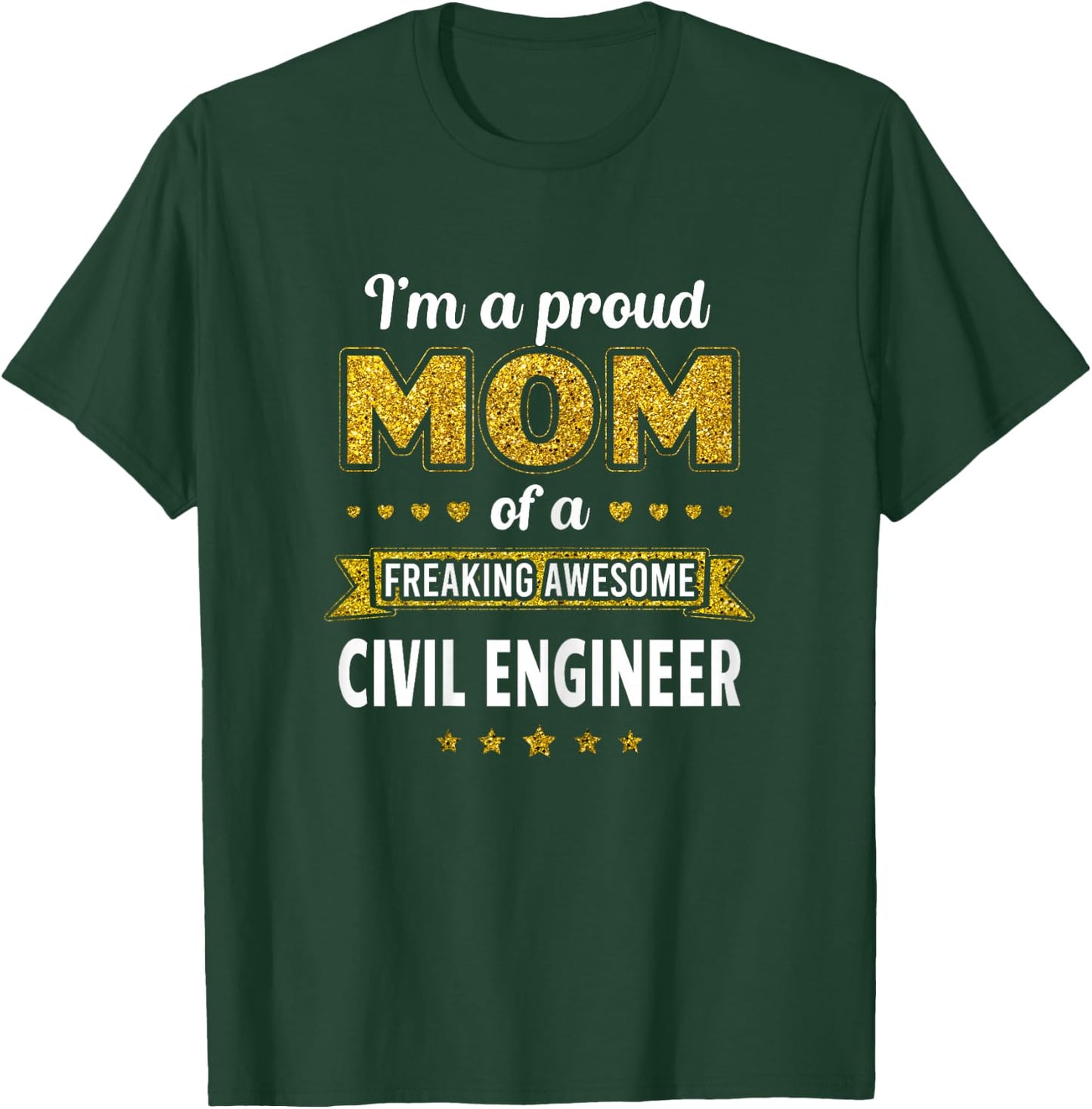 I'm a proud Mom of a freaking awesome Civil Engineer T-Shirt - T-Shirt | Forest