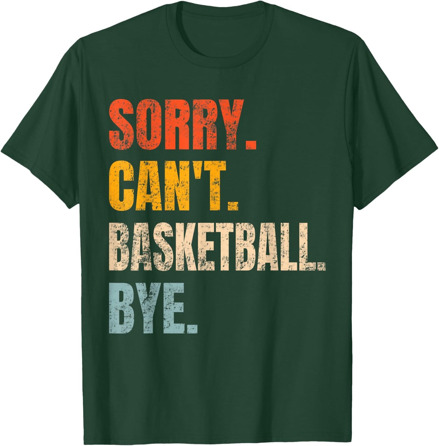 Sorry Can't Basketball Bye Retro Basketball Player Lovers T-Shirt - T-Shirt | Forest