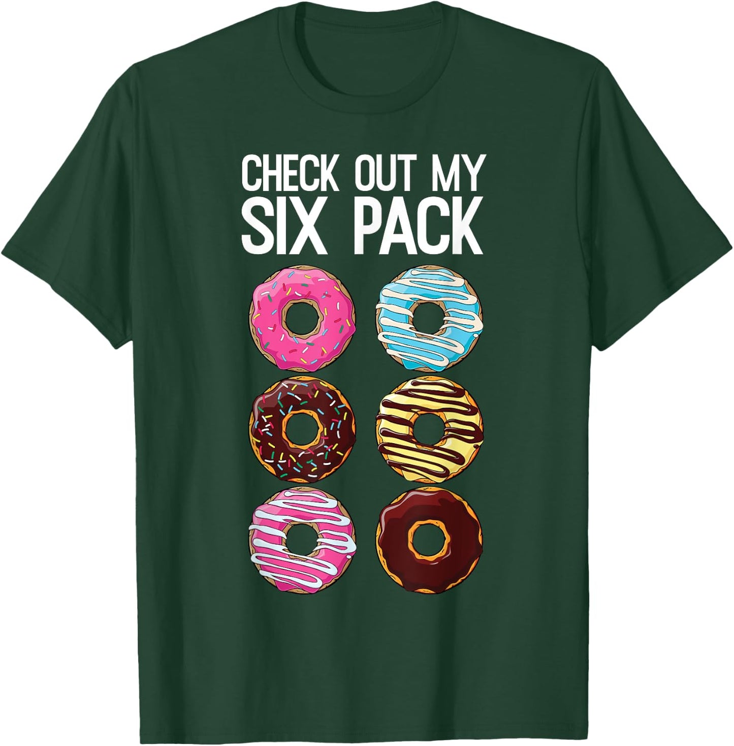 Check Out My Six Pack Funny Donut Lover Dad Bod Junk Food T-Shirt - T-Shirt | Forest