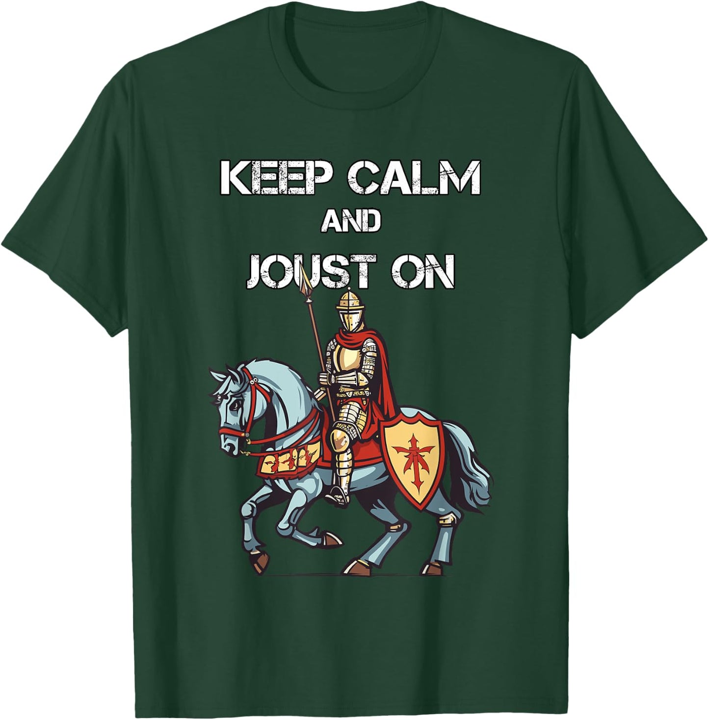 Jousting Knight Medieval Renaissance Keep Calm and Joust On T-Shirt - T-Shirt | Forest
