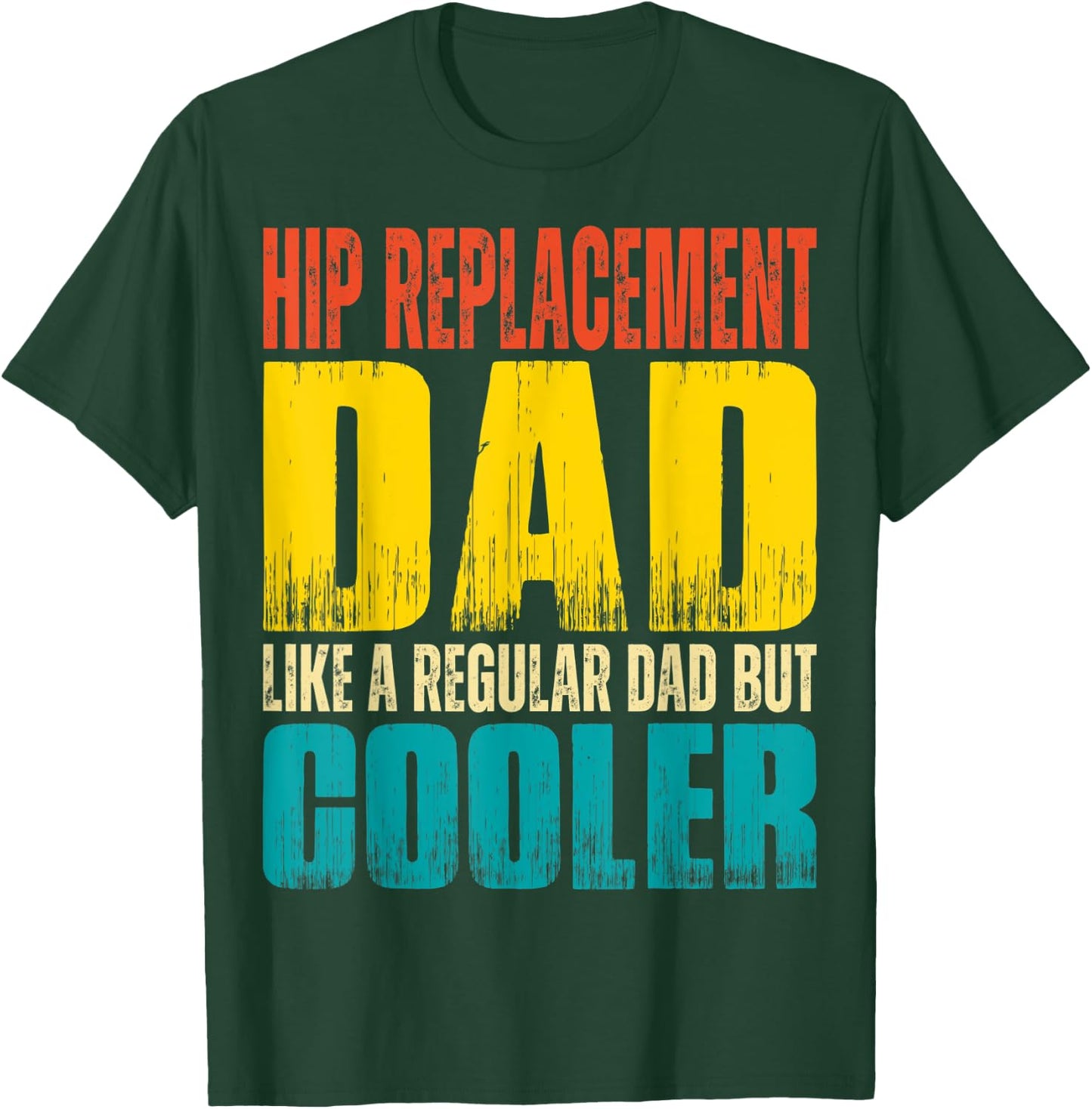 Hip Replacement Dad - Like a Regular Dad but Cooler T-Shirt - T-Shirt | Forest