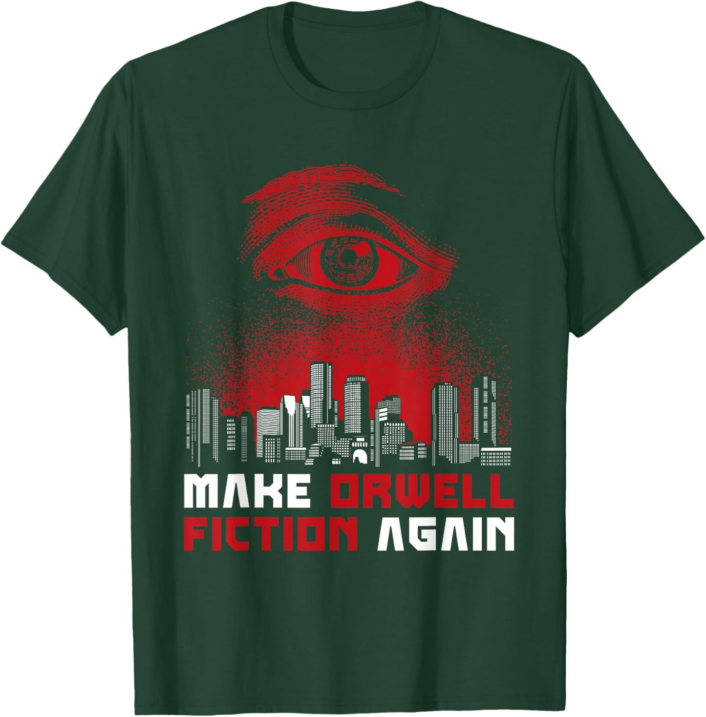 Make Orwell Fiction Again - Dystopian Future T-Shirt - T-Shirt | Forest
