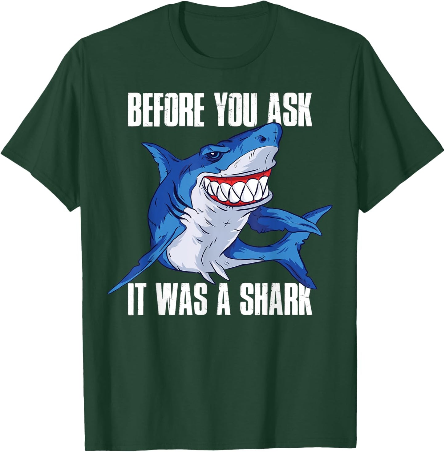 Before you ask it was an Amputee shark T-Shirt - T-Shirt | Forest