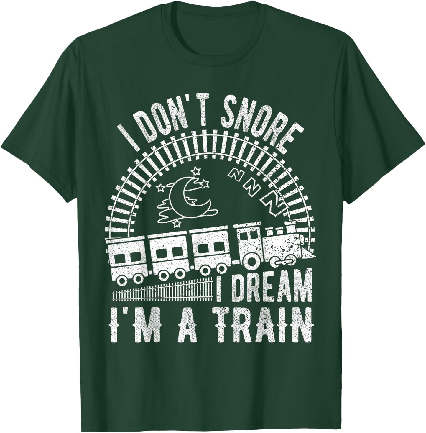 Funny I Don't Snore I Dream I'm a Train Shirt Train Lovers T-Shirt - T-Shirt | Forest