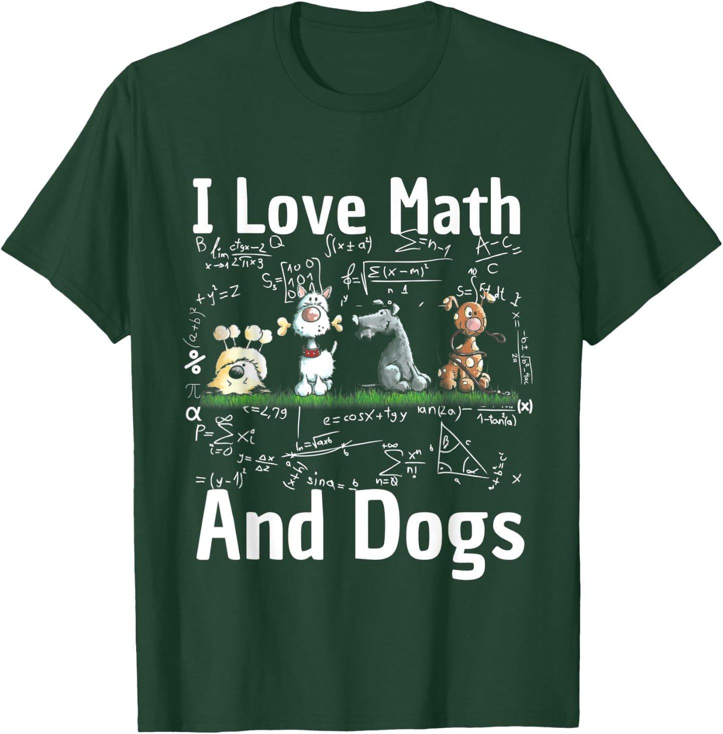 I love Maths and dogs Puppy Dog Lover Teacher Student Men Women Kids T-Shirt - T-Shirt | Forest