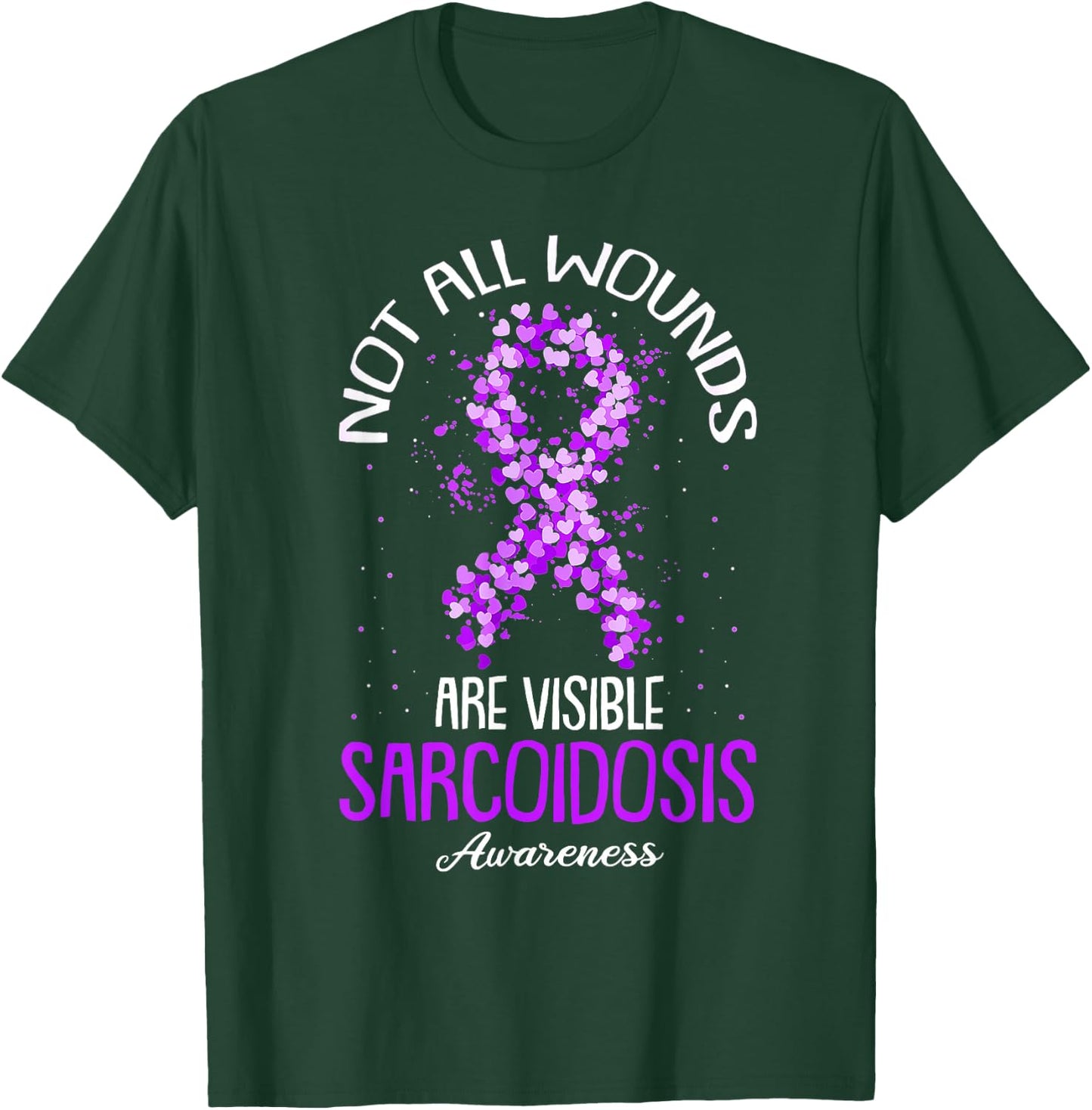 Not All Wounds Are Visible Sarcoidosis Awareness T-Shirt - T-Shirt | Forest
