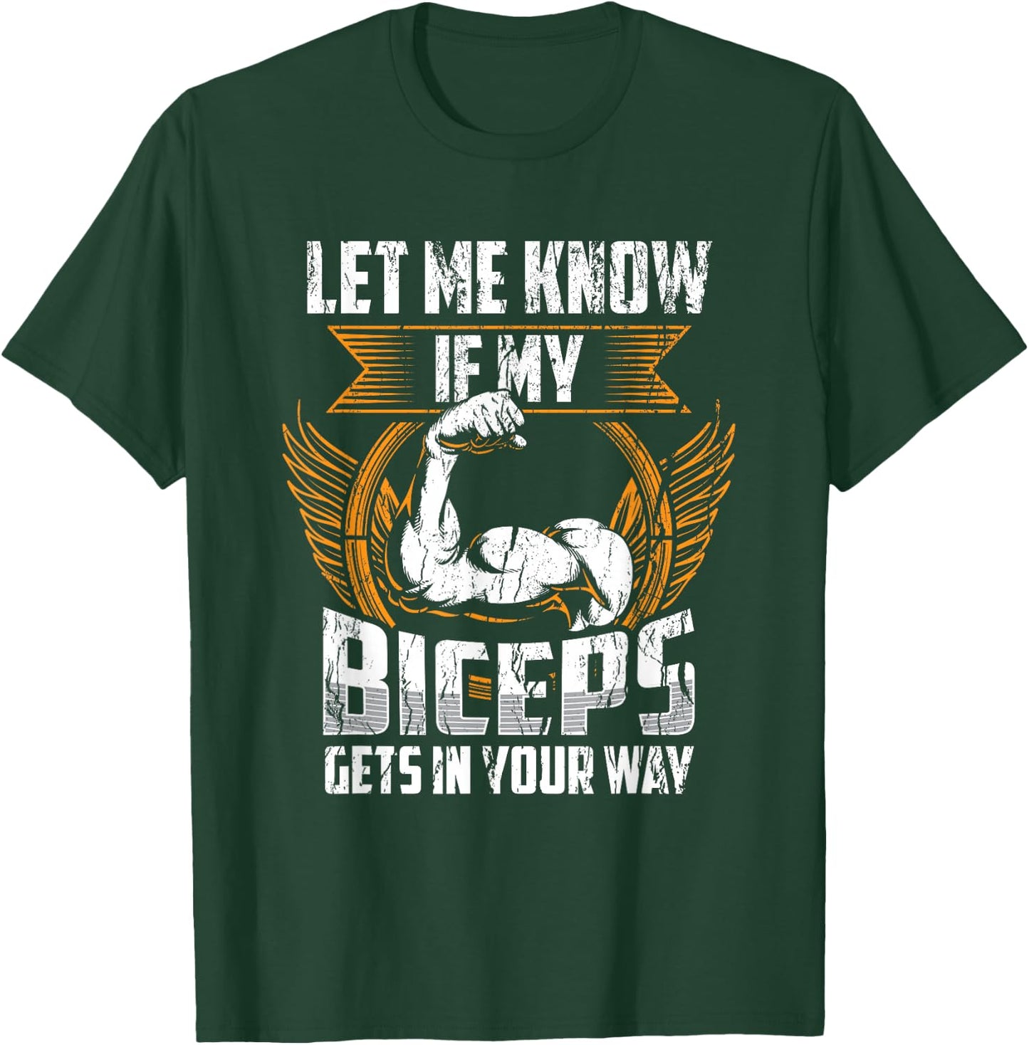 Let Me Know If My Biceps Gets In Your Way Curl Muscle T-Shirt - T-Shirt | Forest