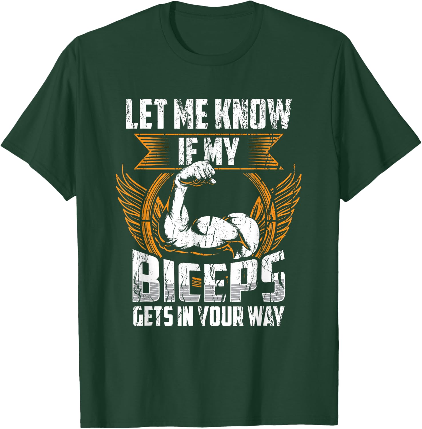 Let Me Know If My Biceps Gets In Your Way Curl Muscle T-Shirt - T-Shirt | Forest