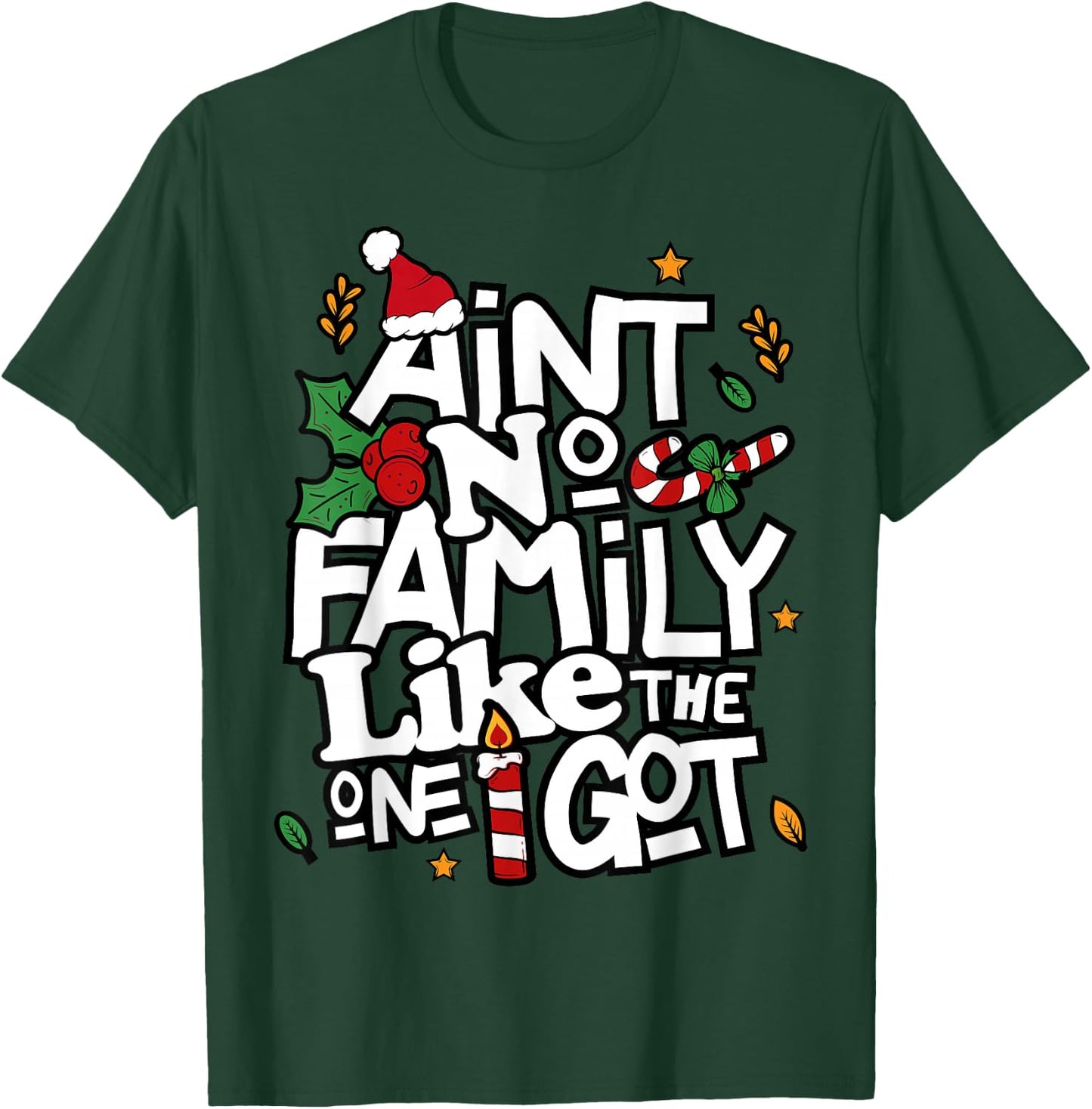 Ain't No Family Like The One I Got Matching Family Christmas T-Shirt - T-Shirt | Forest