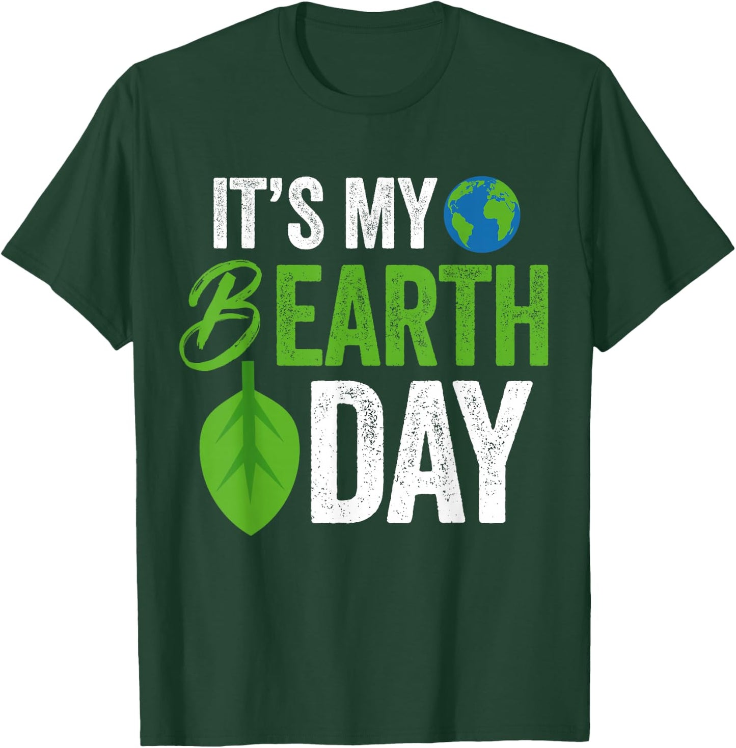 Its My B Earth Day | Birthday B-Day T-Shirt - T-Shirt | Forest