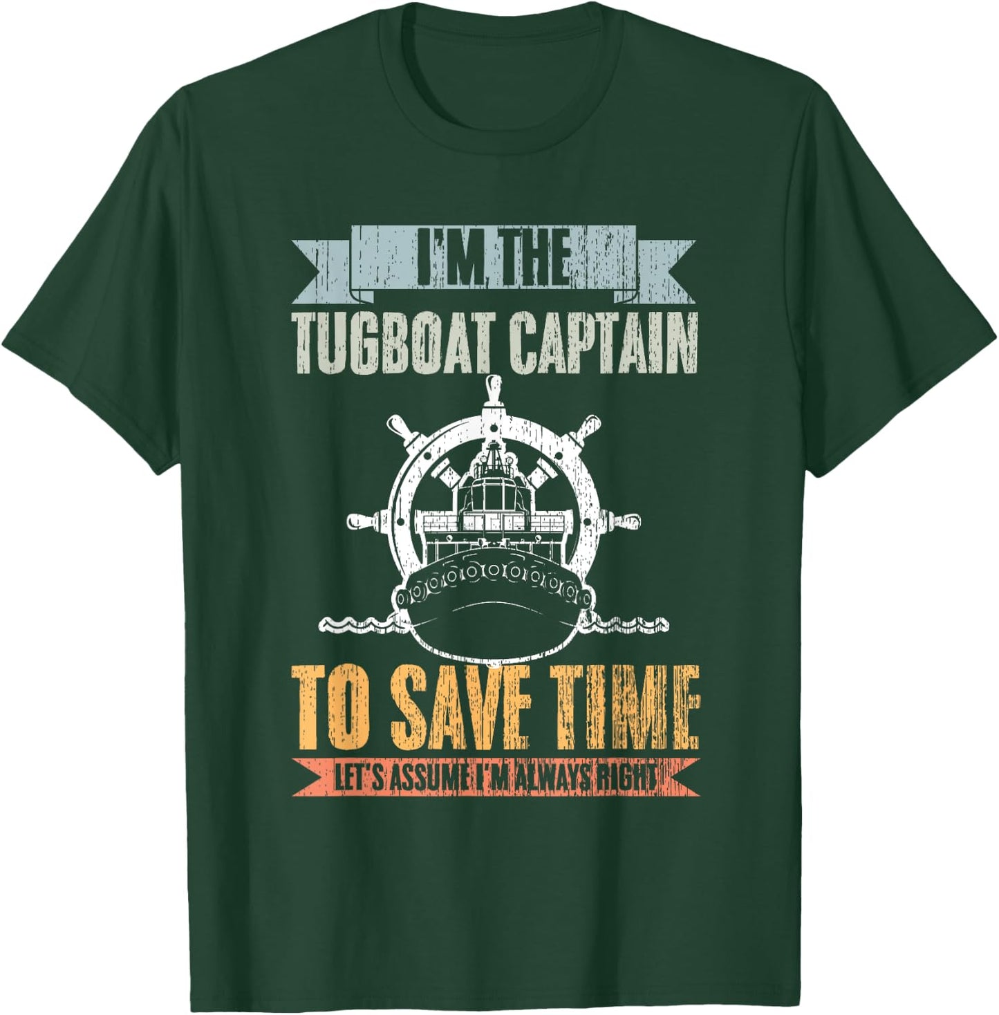 Retro Tugboat Captain Let's Assume I'm Always Right Tug Boat T-Shirt - T-Shirt | Forest