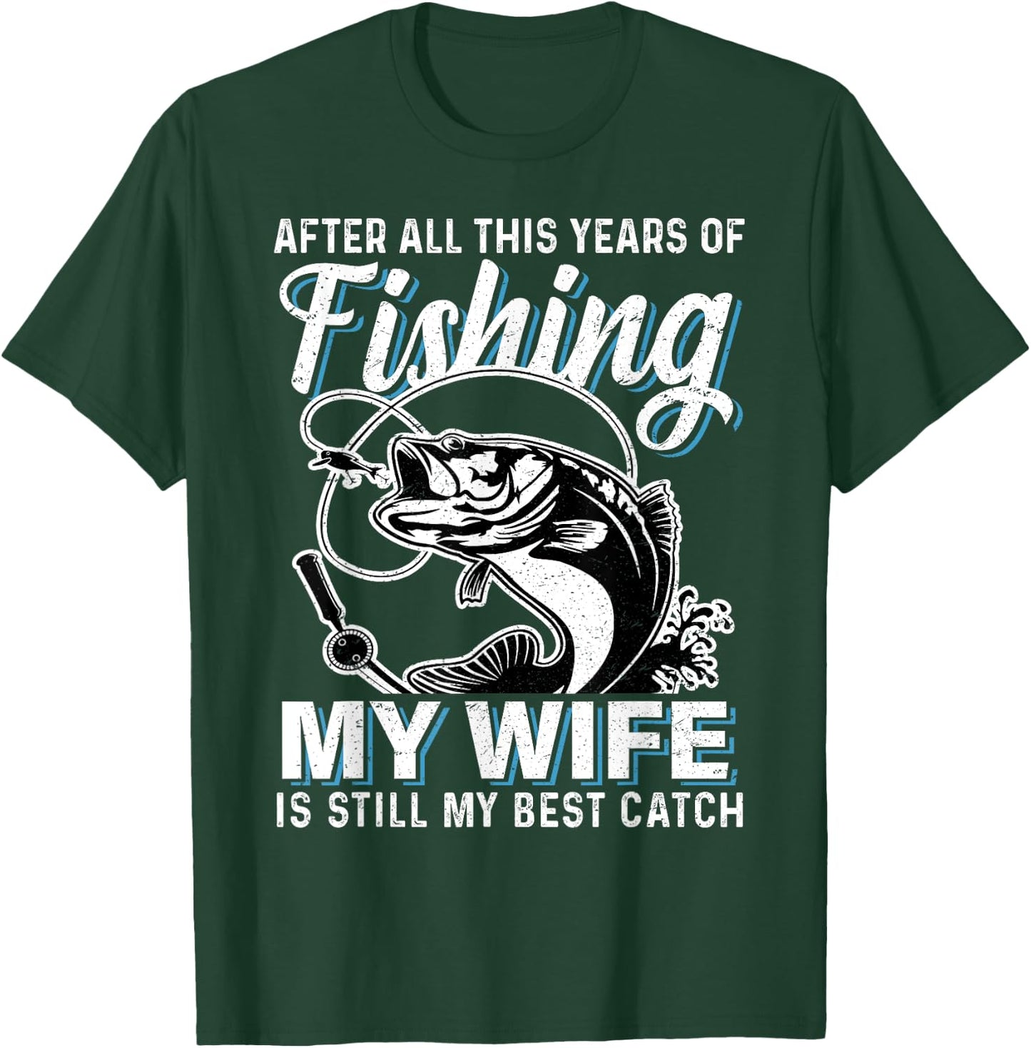 Funny Couple Husband Fishing Lover My Wife is My Best Catch T-Shirt - T-Shirt | Forest