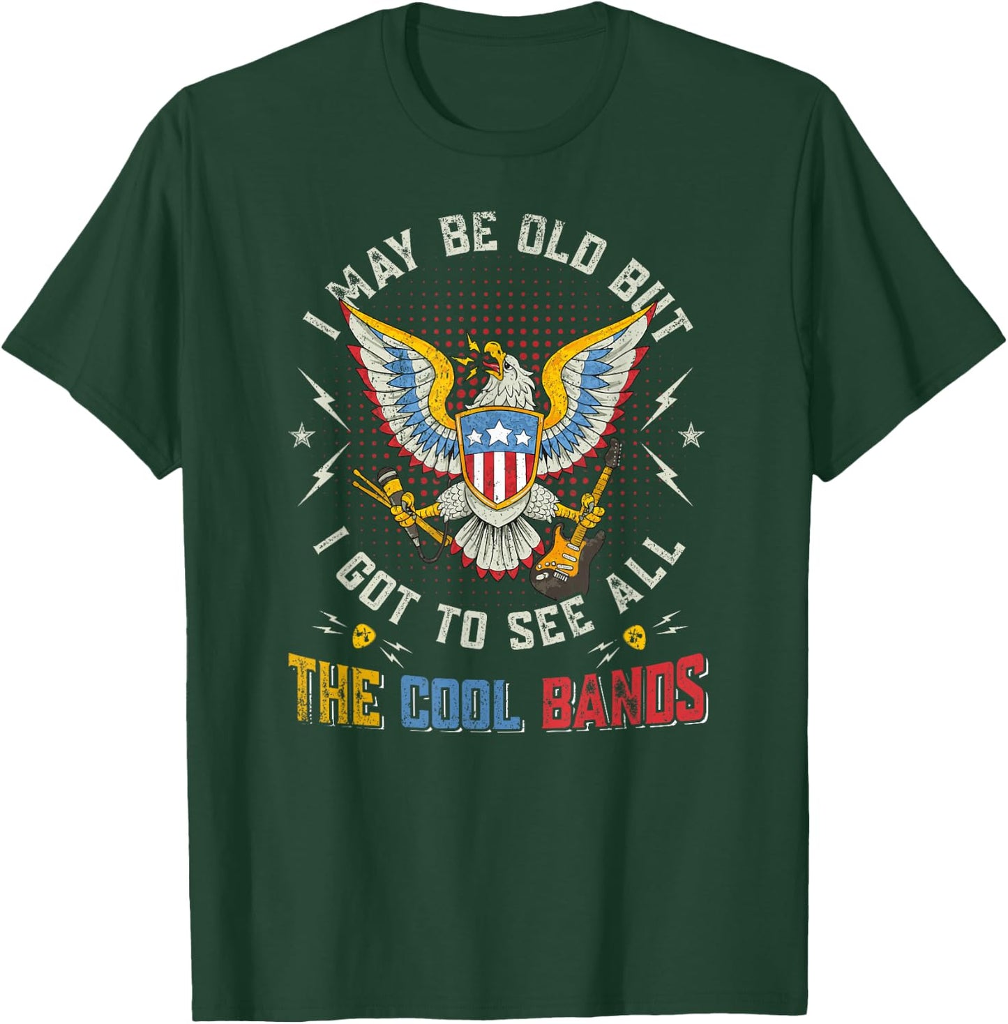 I May Be Old But I Got To See All The Cool Bands music lover T-Shirt - T-Shirt | Forest