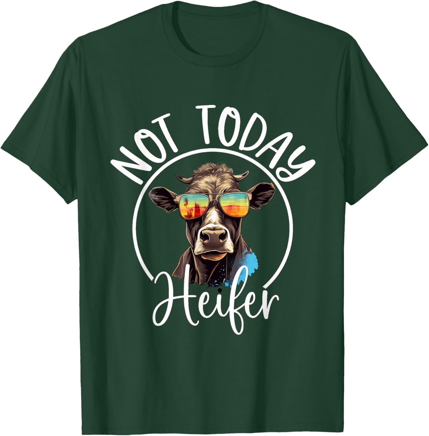 Not Today Heifer - Funny Country Life T-Shirt - T-Shirt | Forest