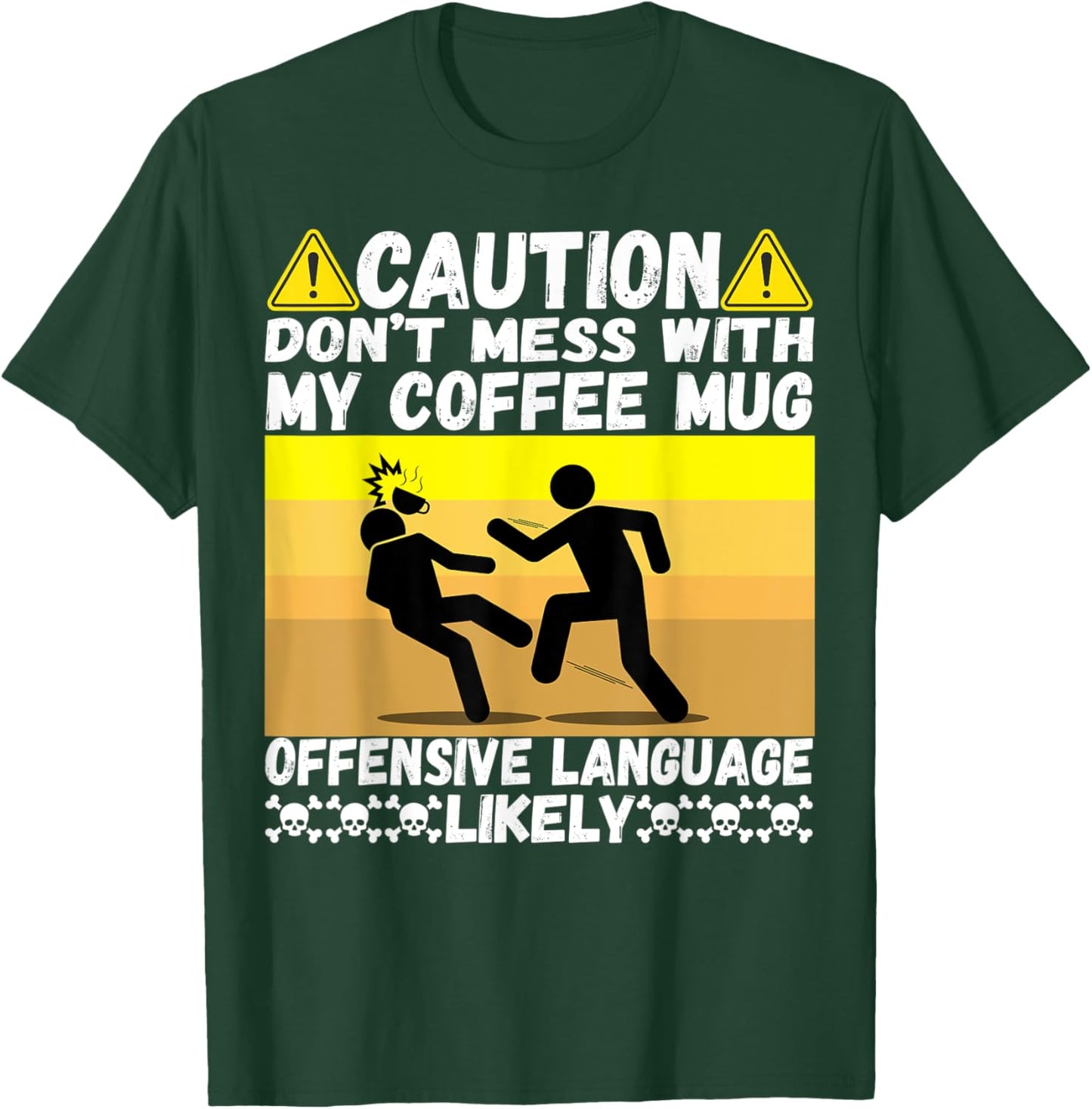 Don't Mess With My Coffee Mug Cool Humor Pun Coffee Drinking T-Shirt - T-Shirt | Forest