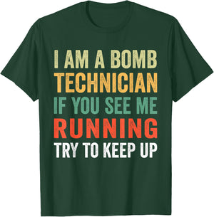 I'm A Bomb Technician If You See Me Running Try To Keep Up T-Shirt - T-Shirt | Forest
