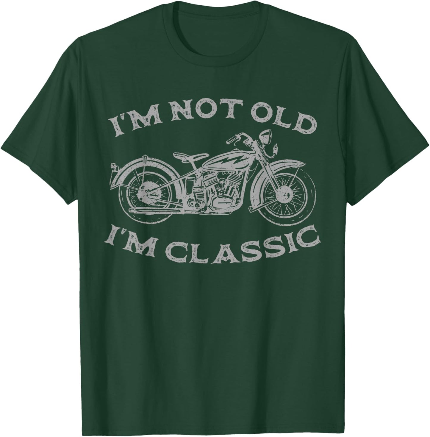 I'm Not Old I'm Classic Funny Motorcycle Graphic Men's Biker T-Shirt - T-Shirt | Forest