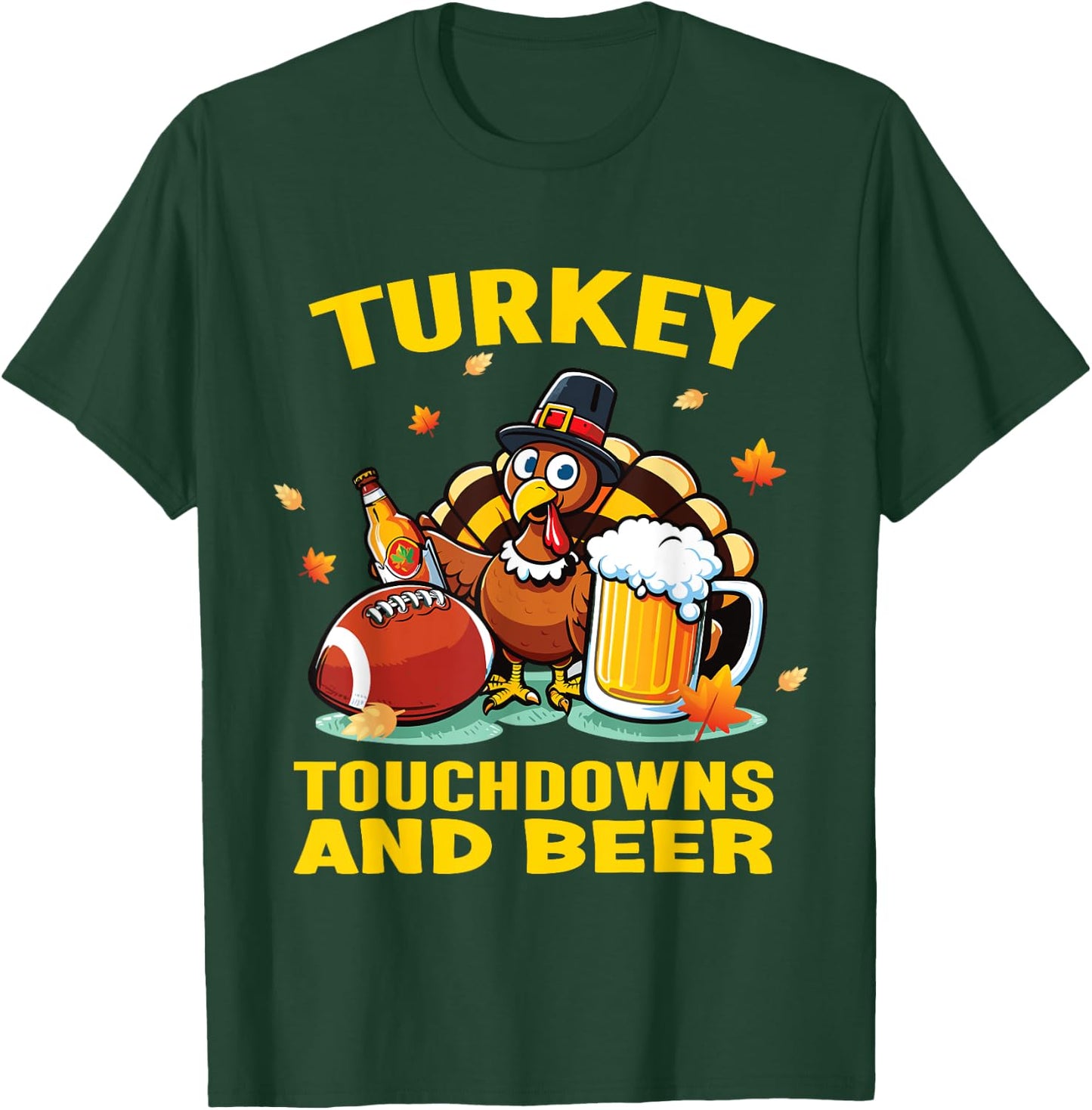 Thanksgiving Turkey Touchdowns And Beer Football Men Women T-Shirt - T-Shirt | Forest